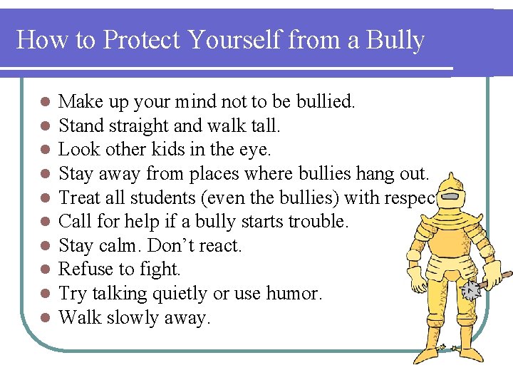 How to Protect Yourself from a Bully l l l l l Make up