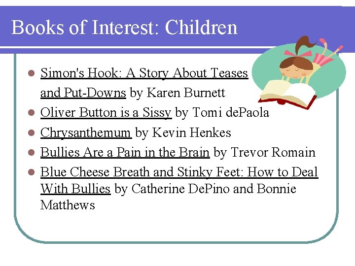 Books of Interest: Children l l l Simon's Hook: A Story About Teases and