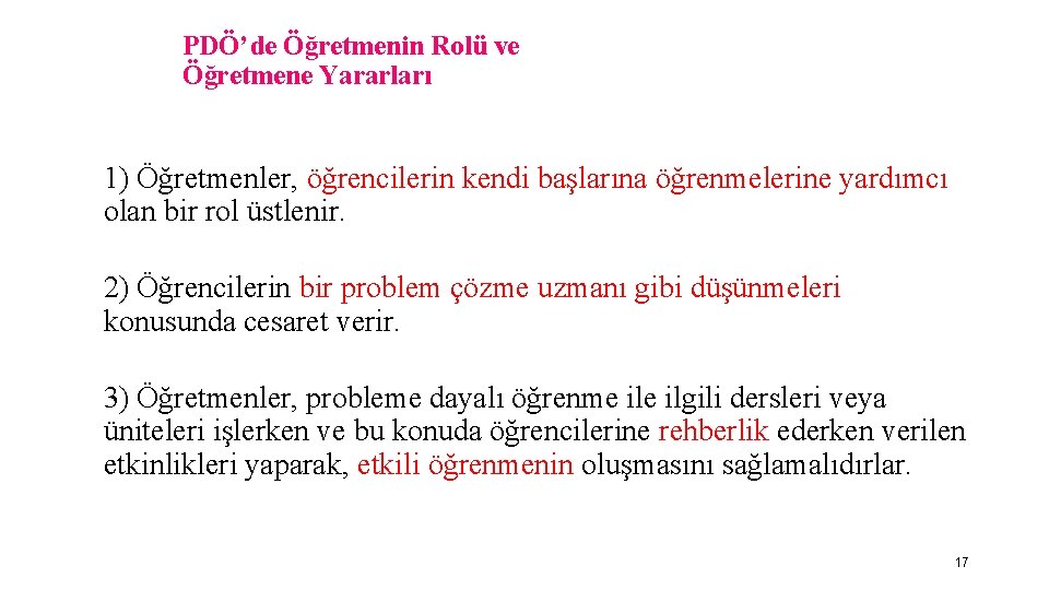 PDÖ’de Öğretmenin Rolü ve Öğretmene Yararları 1) Öğretmenler, öğrencilerin kendi başlarına öğrenmelerine yardımcı olan