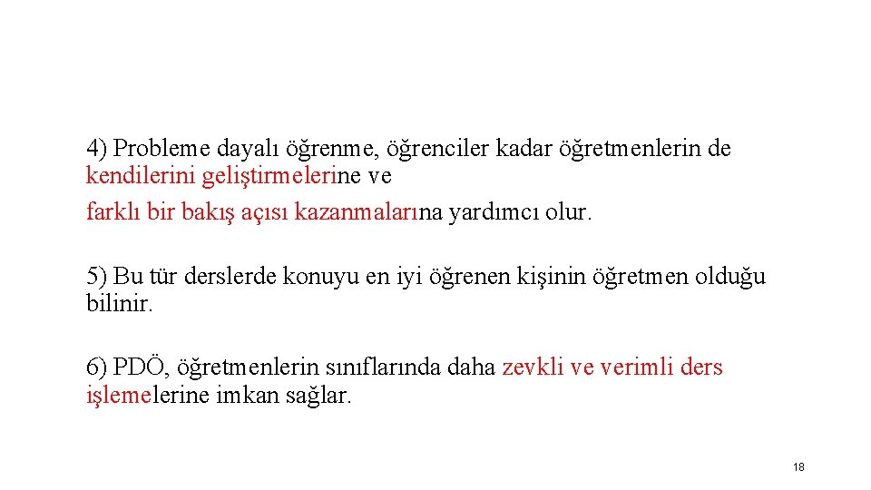 4) Probleme dayalı öğrenme, öğrenciler kadar öğretmenlerin de kendilerini geliştirmelerine ve farklı bir bakış