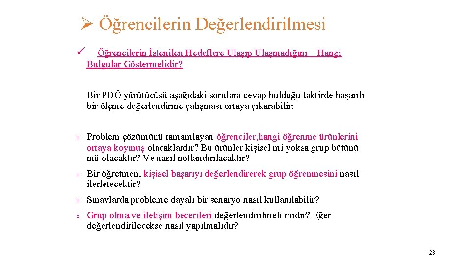 Ø Öğrencilerin Değerlendirilmesi ü Öğrencilerin İstenilen Hedeflere Ulaşıp Ulaşmadığını Hangi Bulgular Göstermelidir? Bir PDÖ
