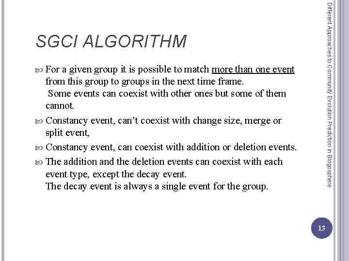 Different Approaches to Community Evolution Prediction in Blogosphere SGCI ALGORITHM For a given group