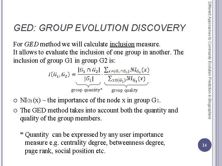 Different Approaches to Community Evolution Prediction in Blogosphere GED: GROUP EVOLUTION DISCOVERY For GED