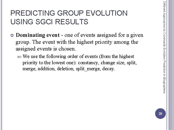 Different Approaches to Community Evolution Prediction in Blogosphere PREDICTING GROUP EVOLUTION USING SGCI RESULTS