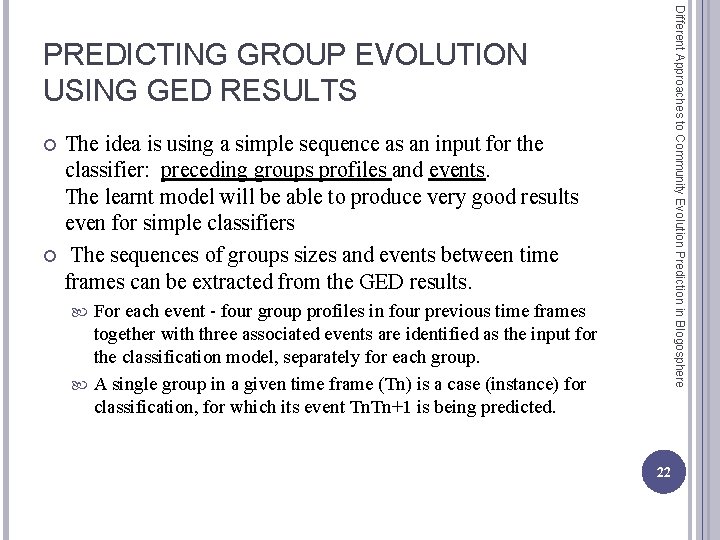 Different Approaches to Community Evolution Prediction in Blogosphere PREDICTING GROUP EVOLUTION USING GED RESULTS