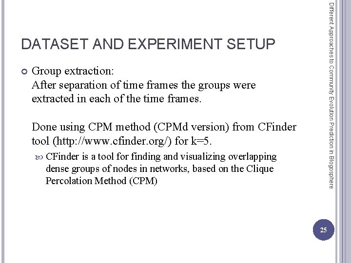 Different Approaches to Community Evolution Prediction in Blogosphere DATASET AND EXPERIMENT SETUP Group extraction: