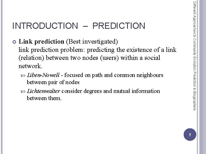 Different Approaches to Community Evolution Prediction in Blogosphere INTRODUCTION – PREDICTION Link prediction (Best