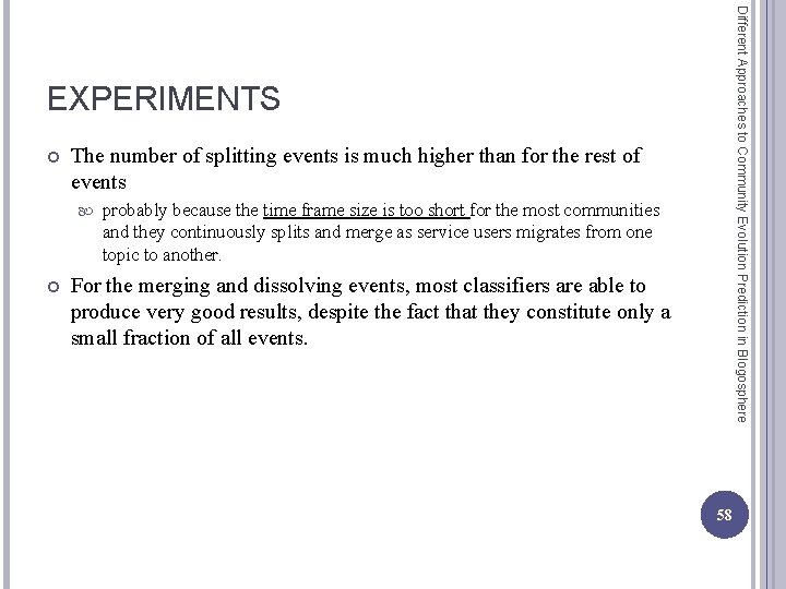 Different Approaches to Community Evolution Prediction in Blogosphere EXPERIMENTS The number of splitting events