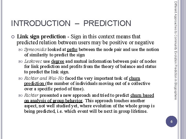 Different Approaches to Community Evolution Prediction in Blogosphere INTRODUCTION – PREDICTION Link sign prediction