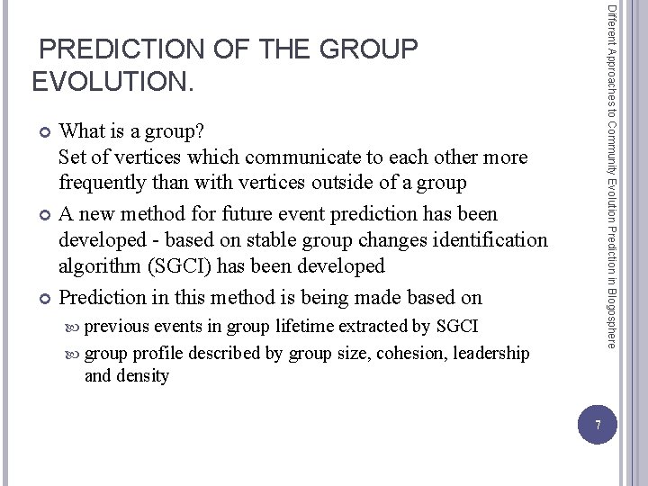 Different Approaches to Community Evolution Prediction in Blogosphere PREDICTION OF THE GROUP EVOLUTION. What