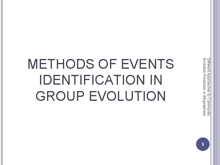 Different Approaches to Community Evolution Prediction in Blogosphere METHODS OF EVENTS IDENTIFICATION IN GROUP