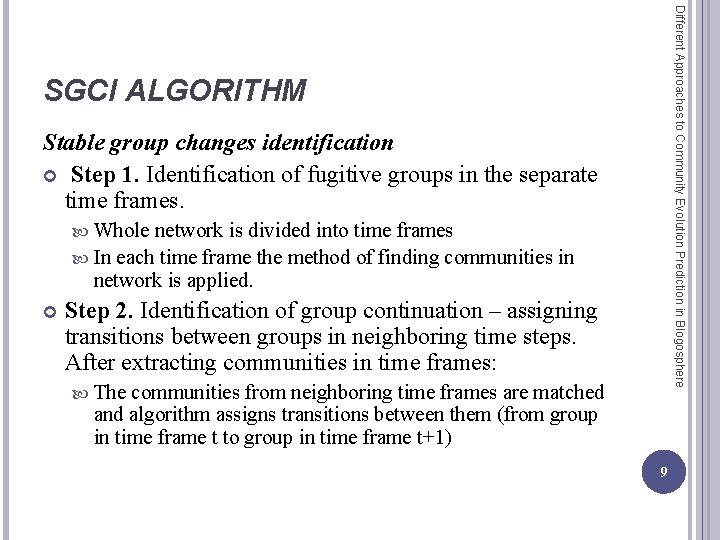 Different Approaches to Community Evolution Prediction in Blogosphere SGCI ALGORITHM Stable group changes identification