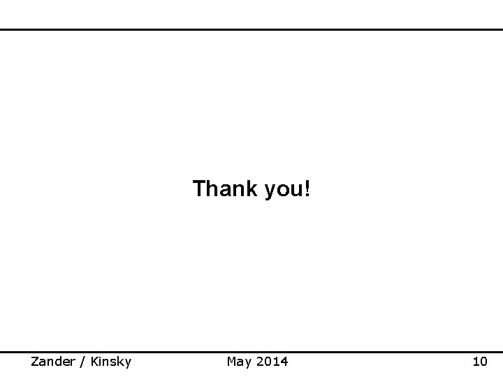 Thank you! Zander / Kinsky May 2014 10 
