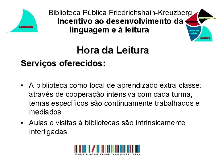 Biblioteca Pública Friedrichshain-Kreuzberg Incentivo ao desenvolvimento da linguagem e à leitura Hora da Leitura