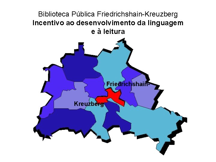 Biblioteca Pública Friedrichshain-Kreuzberg Incentivo ao desenvolvimento da linguagem e à leitura Friedrichshain. Kreuzberg 