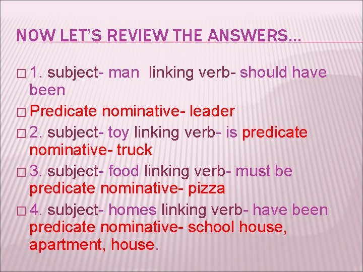 NOW LET’S REVIEW THE ANSWERS… � 1. subject- man linking verb- should have been