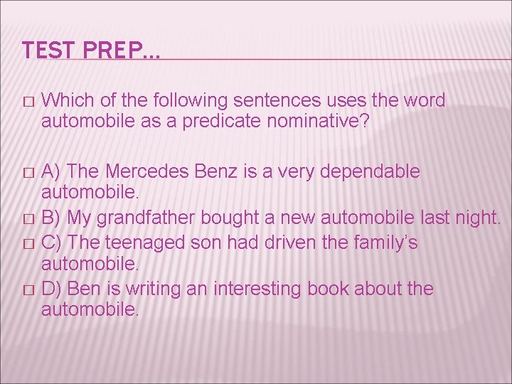 TEST PREP… � Which of the following sentences uses the word automobile as a