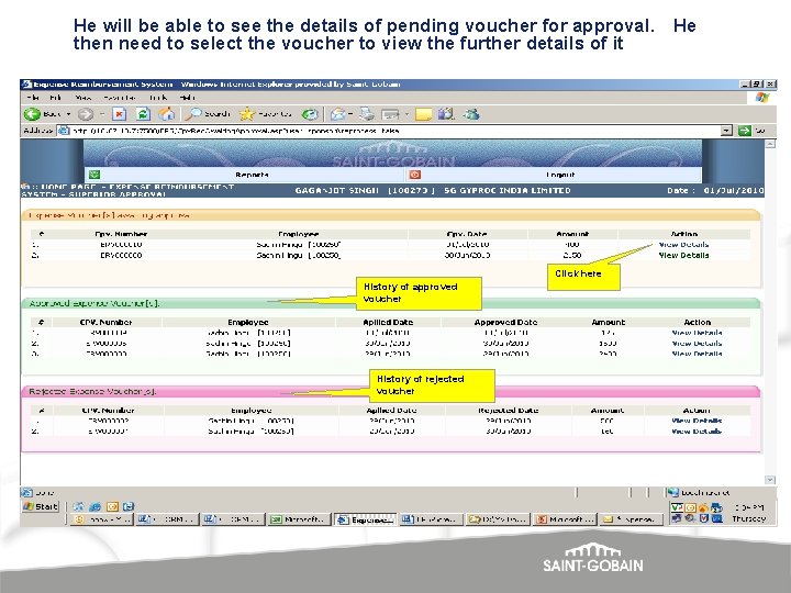 He will be able to see the details of pending voucher for approval. He