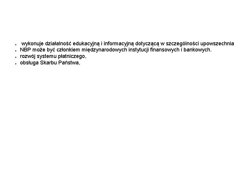 � � wykonuje działalność edukacyjną i informacyjną dotyczącą w szczególności upowszechnia NBP może być