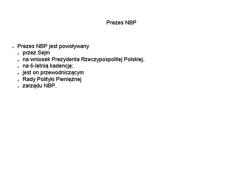 Prezes NBP � Prezes NBP jest powoływany przez Sejm na wniosek Prezydenta Rzeczypospolitej Polskiej,