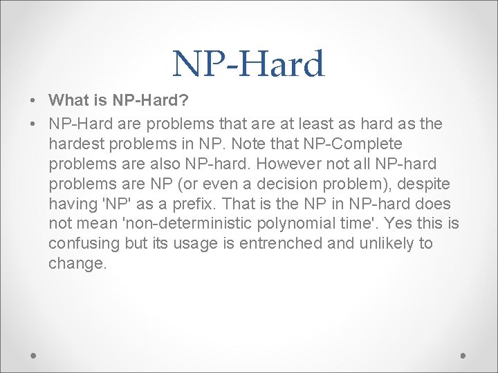 NP-Hard • What is NP-Hard? • NP-Hard are problems that are at least as