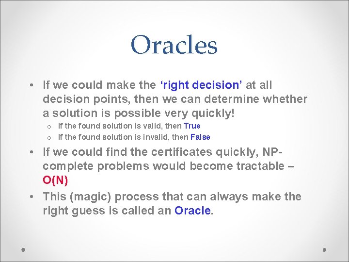 Oracles • If we could make the ‘right decision’ at all decision points, then
