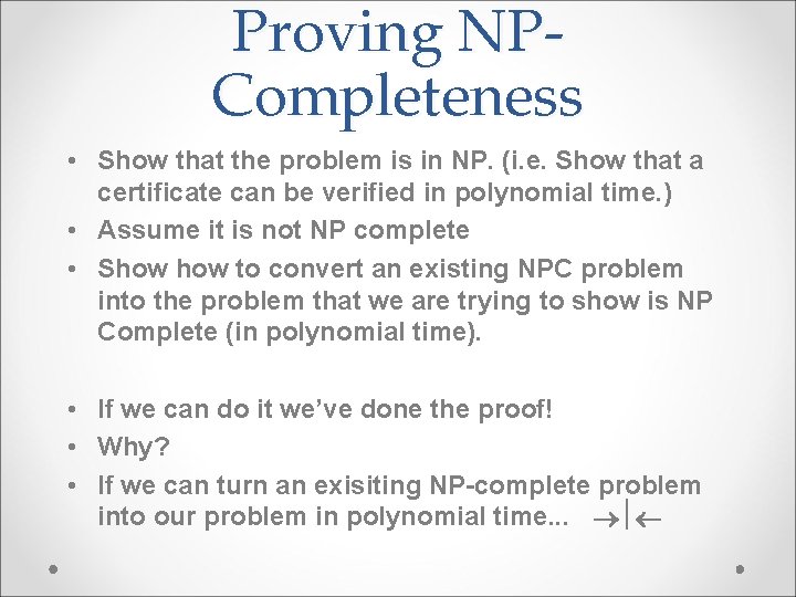 Proving NPCompleteness • Show that the problem is in NP. (i. e. Show that