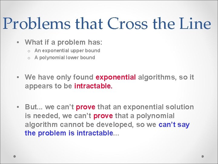 Problems that Cross the Line • What if a problem has: o An exponential