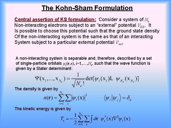 The Kohn-Sham Formulation Central assertion of KS formulation: Consider a system of Ne Non-interacting