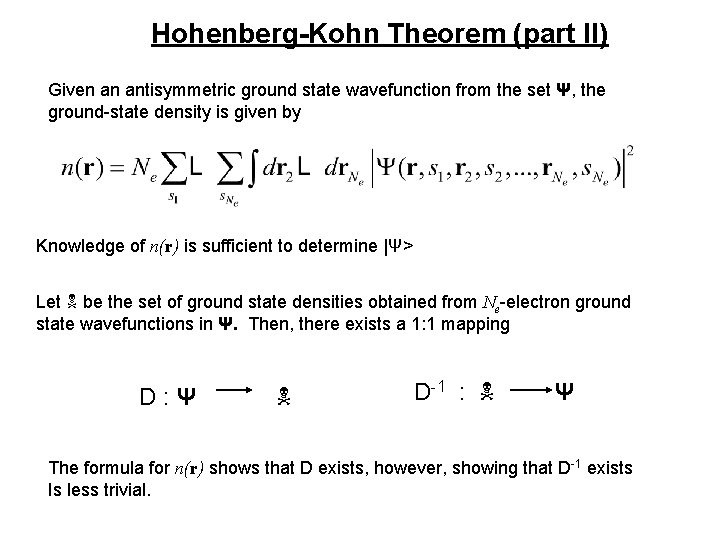 Hohenberg-Kohn Theorem (part II) Given an antisymmetric ground state wavefunction from the set Ψ,