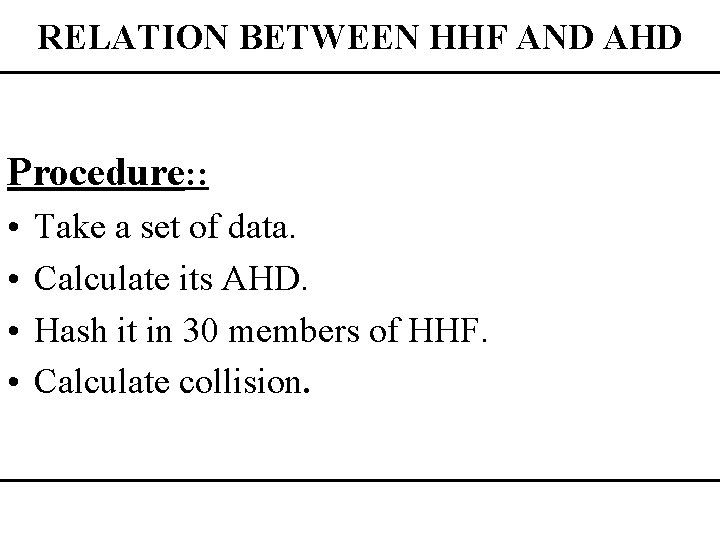 RELATION BETWEEN HHF AND AHD Procedure: : • • Take a set of data.