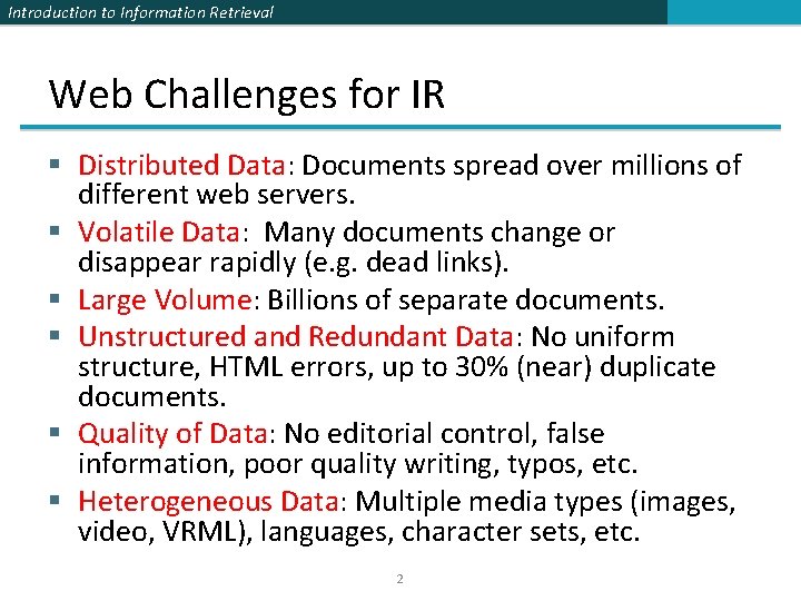 Introduction to Information Retrieval Web Challenges for IR § Distributed Data: Documents spread over