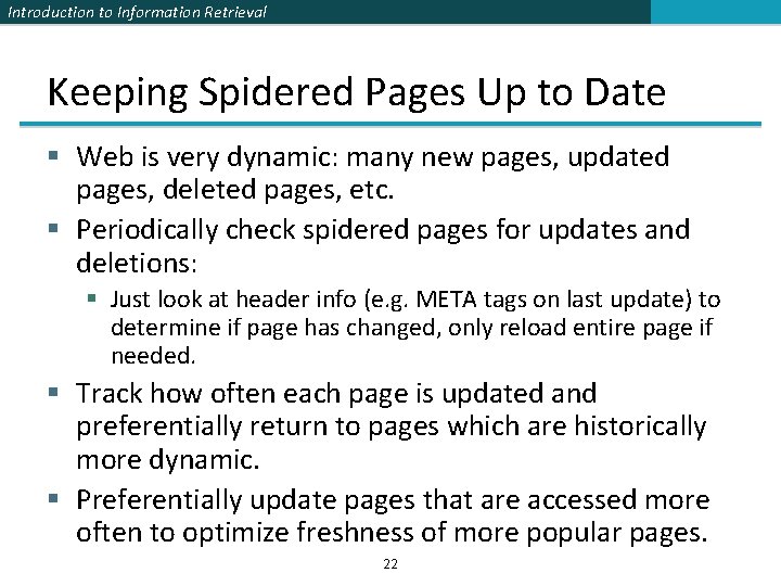 Introduction to Information Retrieval Keeping Spidered Pages Up to Date § Web is very