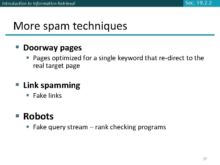 Introduction to Information Retrieval Sec. 19. 2. 2 More spam techniques § Doorway pages