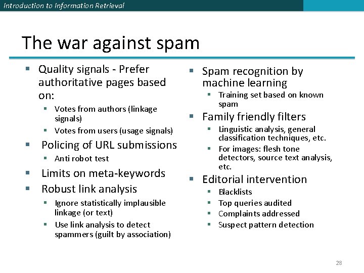 Introduction to Information Retrieval The war against spam § Quality signals - Prefer authoritative