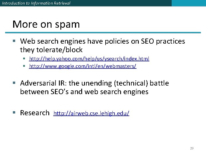 Introduction to Information Retrieval More on spam § Web search engines have policies on