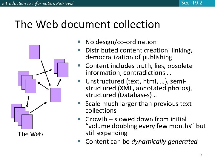 Sec. 19. 2 Introduction to Information Retrieval The Web document collection The Web §