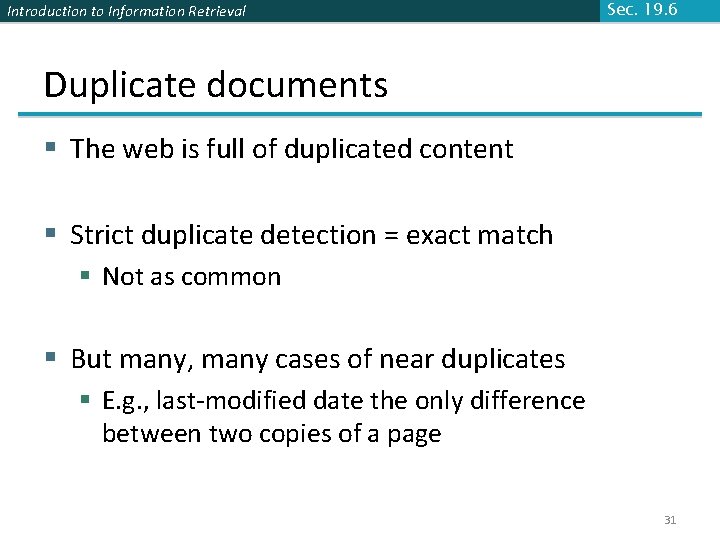 Introduction to Information Retrieval Sec. 19. 6 Duplicate documents § The web is full