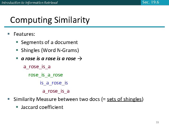 Introduction to Information Retrieval Sec. 19. 6 Computing Similarity § Features: § Segments of