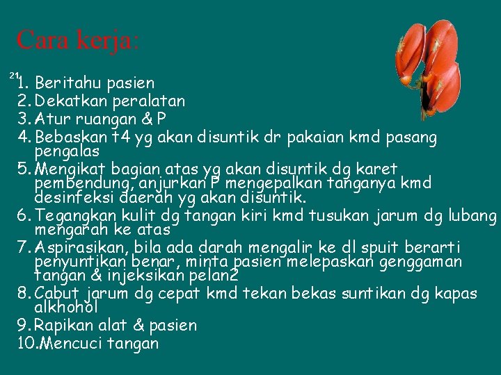 Cara kerja: 1. Beritahu pasien 2. Dekatkan peralatan 3. Atur ruangan & P 4.