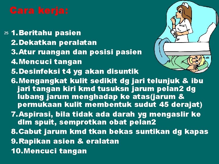 Cara kerja: 25 1. Beritahu pasien 2. Dekatkan peralatan 3. Atur ruangan dan posisi