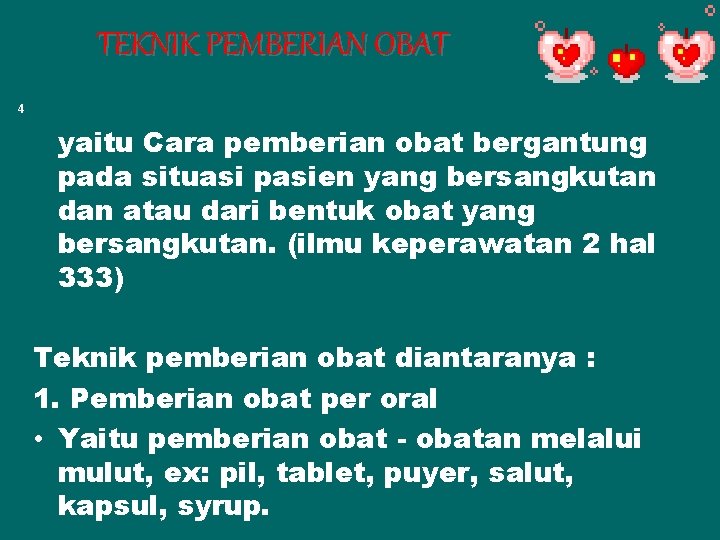 TEKNIK PEMBERIAN OBAT 4 yaitu Cara pemberian obat bergantung pada situasi pasien yang bersangkutan