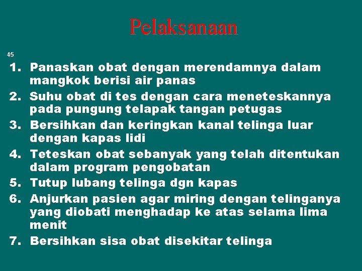 Pelaksanaan 45 1. Panaskan obat dengan merendamnya dalam mangkok berisi air panas 2. Suhu