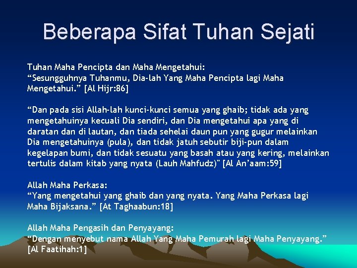 Beberapa Sifat Tuhan Sejati Tuhan Maha Pencipta dan Maha Mengetahui: “Sesungguhnya Tuhanmu, Dia-lah Yang