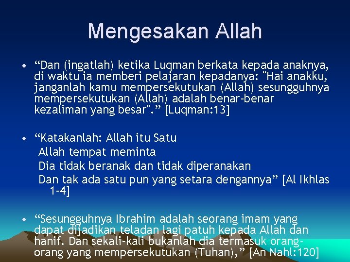 Mengesakan Allah • “Dan (ingatlah) ketika Luqman berkata kepada anaknya, di waktu ia memberi