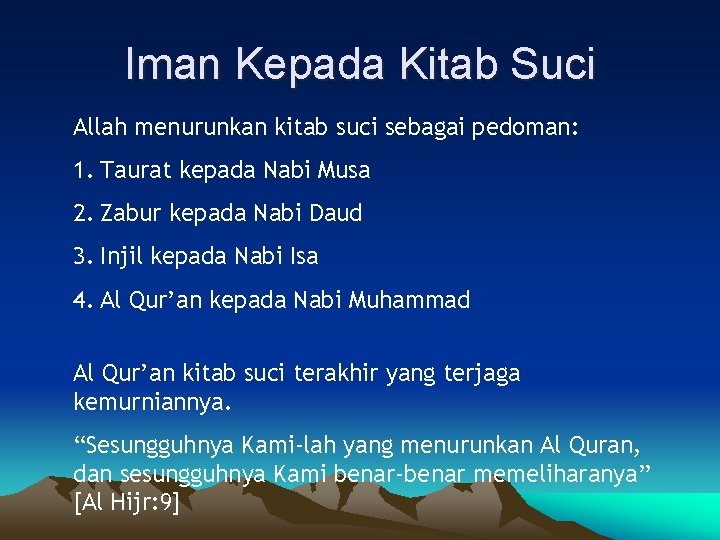 Iman Kepada Kitab Suci Allah menurunkan kitab suci sebagai pedoman: 1. Taurat kepada Nabi