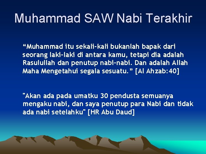 Muhammad SAW Nabi Terakhir “Muhammad itu sekali-kali bukanlah bapak dari seorang laki-laki di antara