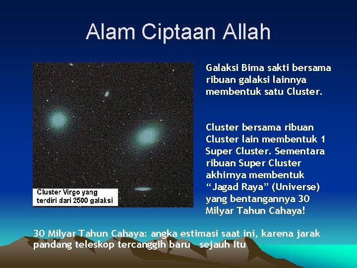 Alam Ciptaan Allah Galaksi Bima sakti bersama ribuan galaksi lainnya membentuk satu Cluster bersama