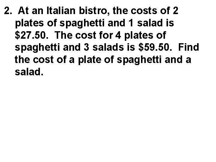 2. At an Italian bistro, the costs of 2 plates of spaghetti and 1