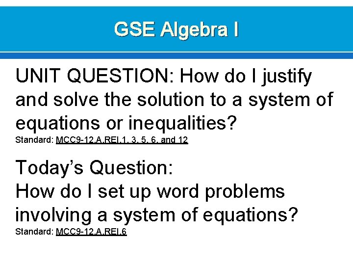 GSE Algebra I UNIT QUESTION: How do I justify and solve the solution to